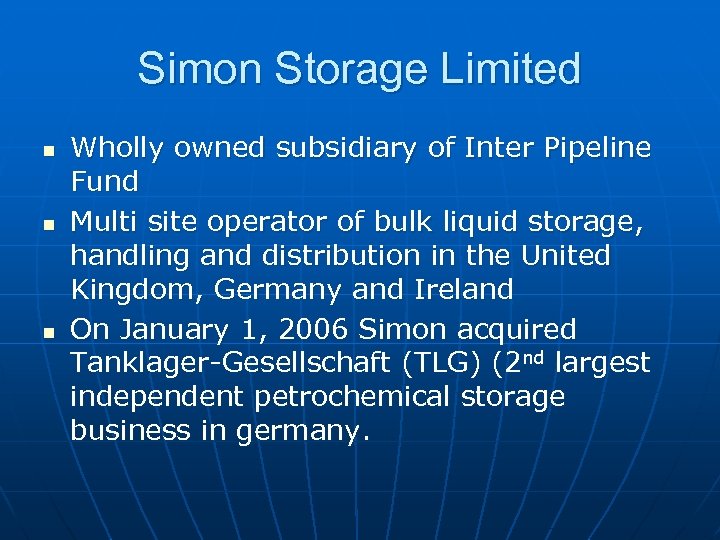 Simon Storage Limited n n n Wholly owned subsidiary of Inter Pipeline Fund Multi