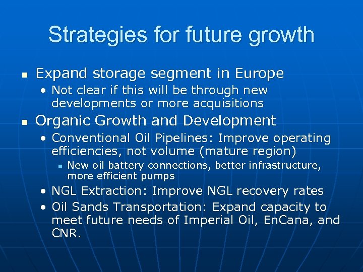 Strategies for future growth n Expand storage segment in Europe • Not clear if