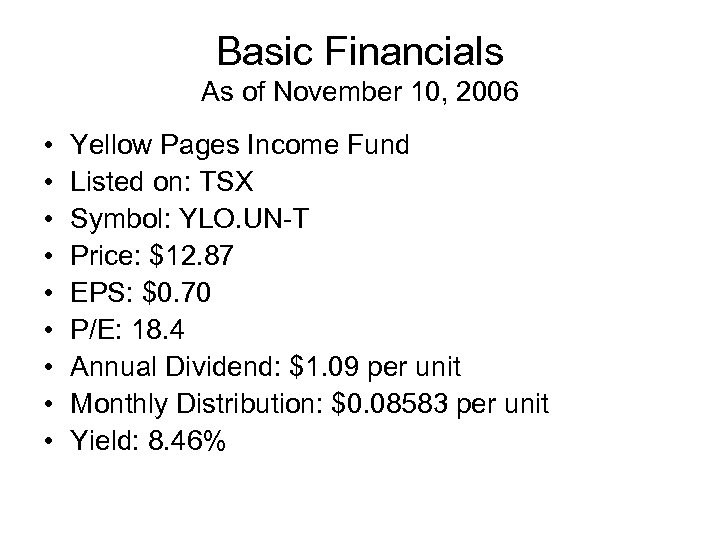 Basic Financials As of November 10, 2006 • • • Yellow Pages Income Fund