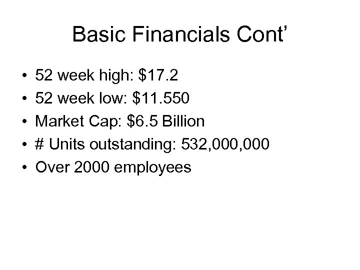 Basic Financials Cont’ • • • 52 week high: $17. 2 52 week low:
