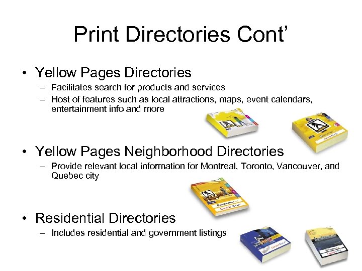 Print Directories Cont’ • Yellow Pages Directories – Facilitates search for products and services