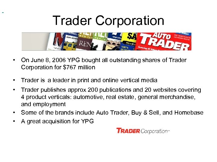  Trader Corporation • On June 8, 2006 YPG bought all outstanding shares of