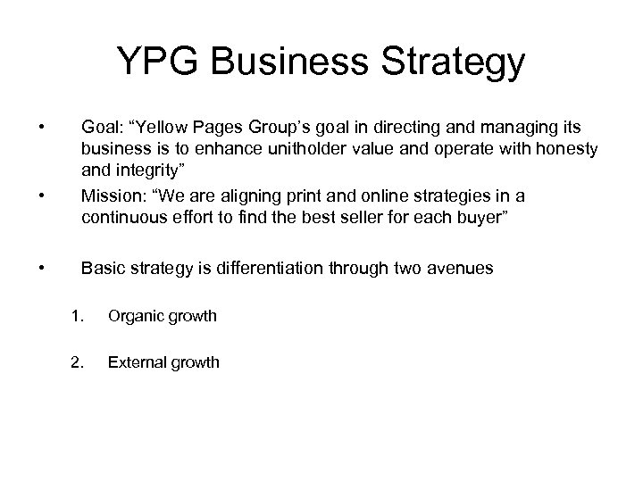 YPG Business Strategy • • • Goal: “Yellow Pages Group’s goal in directing and