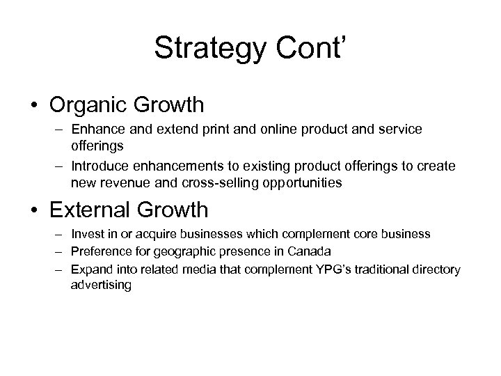 Strategy Cont’ • Organic Growth – Enhance and extend print and online product and