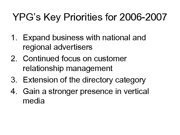 YPG’s Key Priorities for 2006 -2007 1. Expand business with national and regional advertisers