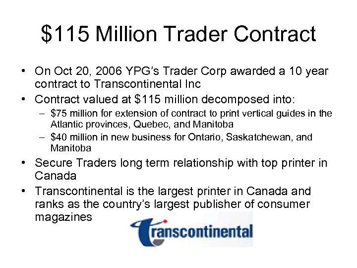  $115 Million Trader Contract • On Oct 20, 2006 YPG’s Trader Corp awarded