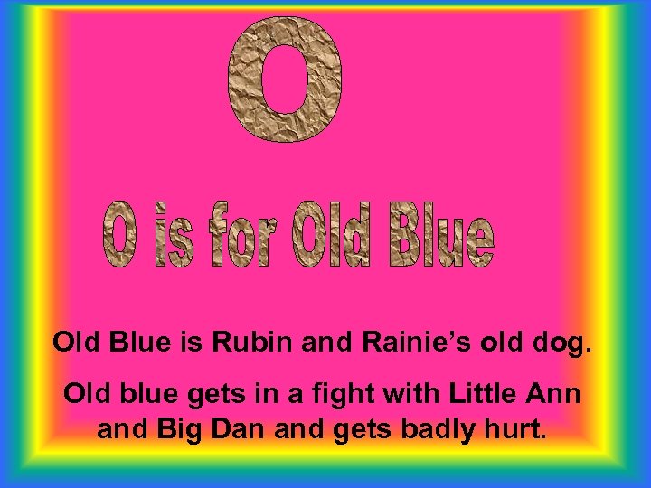 Old Blue is Rubin and Rainie’s old dog. Old blue gets in a fight