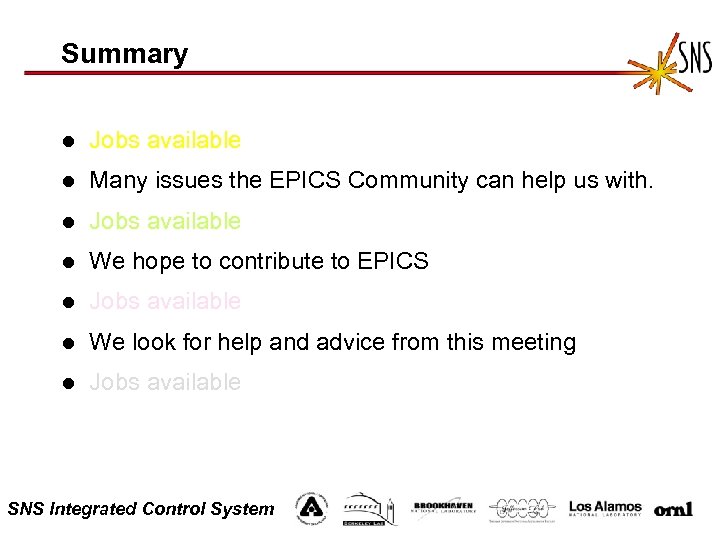 Summary l Jobs available l Many issues the EPICS Community can help us with.