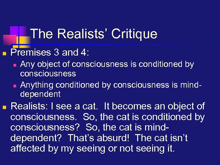 The Realists’ Critique n Premises 3 and 4: n n n Any object of