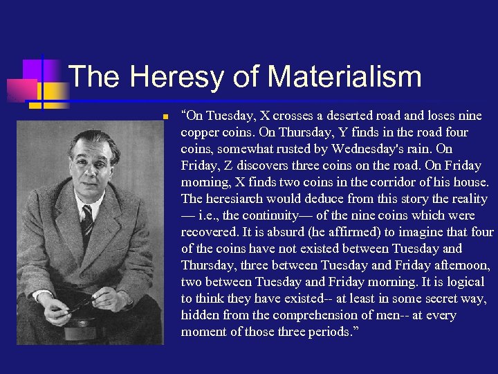 The Heresy of Materialism n “On Tuesday, X crosses a deserted road and loses