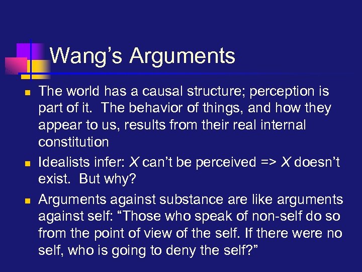 Wang’s Arguments n n n The world has a causal structure; perception is part