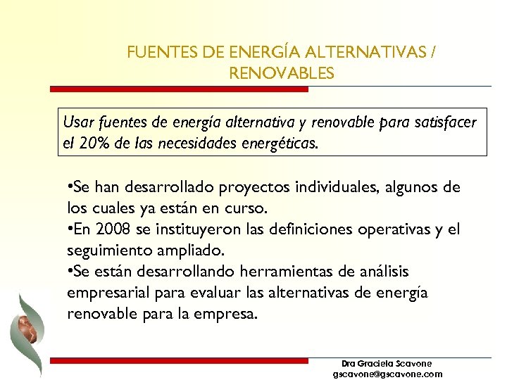 FUENTES DE ENERGÍA ALTERNATIVAS / RENOVABLES Usar fuentes de energía alternativa y renovable para