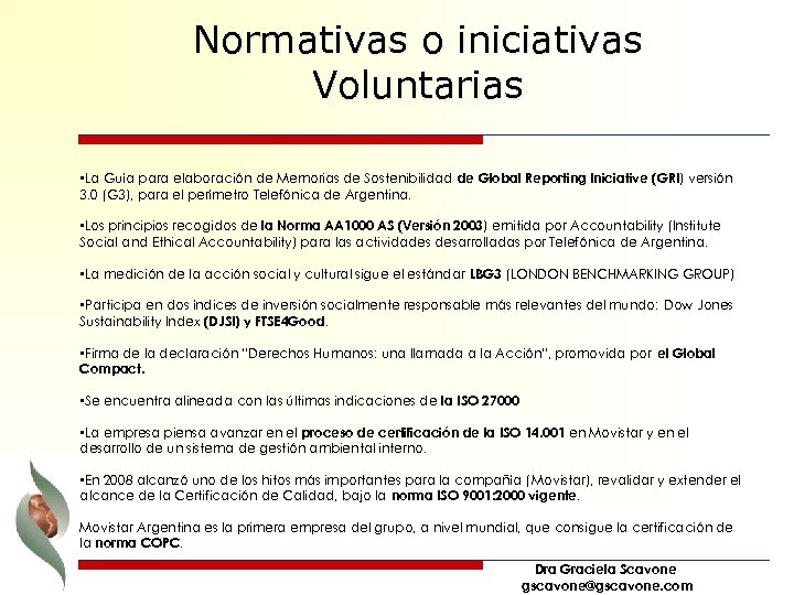 Normativas o iniciativas Voluntarias • La Guía para elaboración de Memorias de Sostenibilidad de