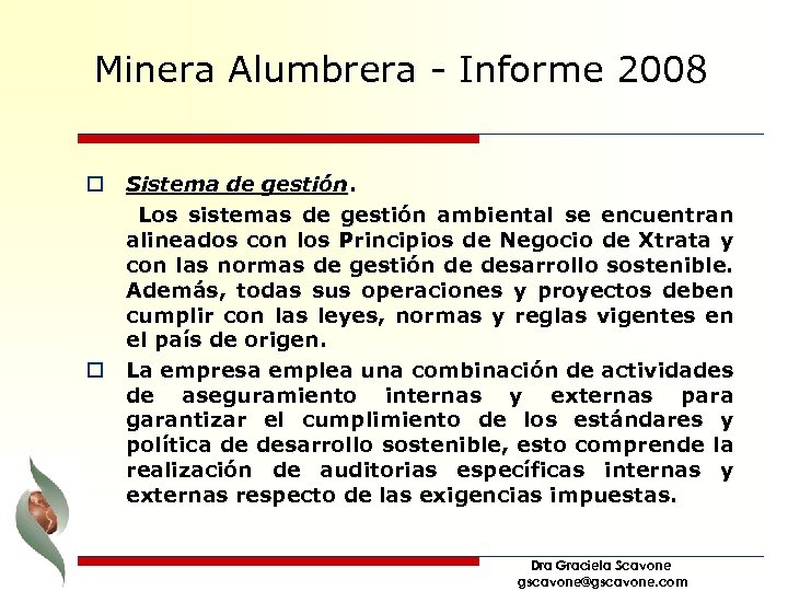 Minera Alumbrera - Informe 2008 o Sistema de gestión. Los sistemas de gestión ambiental