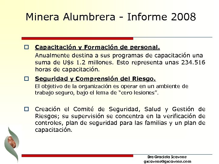 Minera Alumbrera - Informe 2008 o Capacitación y Formación de personal. Anualmente destina a