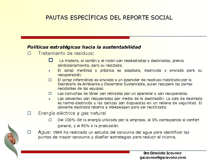 PAUTAS ESPECÍFICAS DEL REPORTE SOCIAL Políticas estratégicas hacia la sustentabilidad o Tratamiento de residuos: