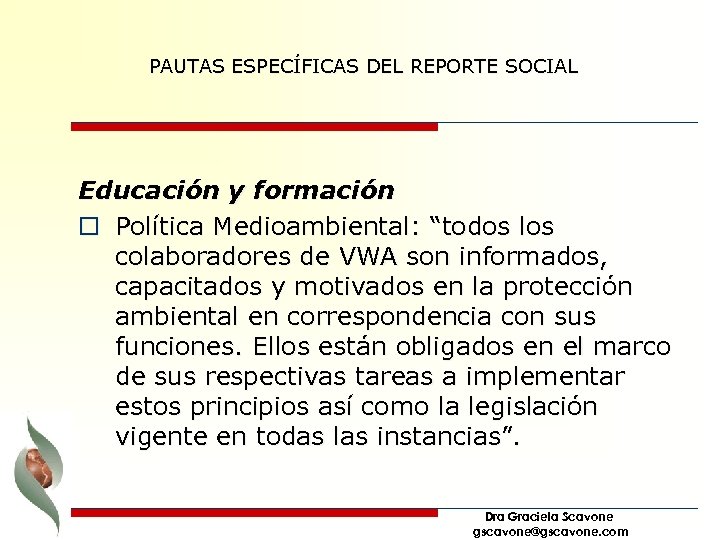 PAUTAS ESPECÍFICAS DEL REPORTE SOCIAL Educación y formación o Política Medioambiental: “todos los colaboradores