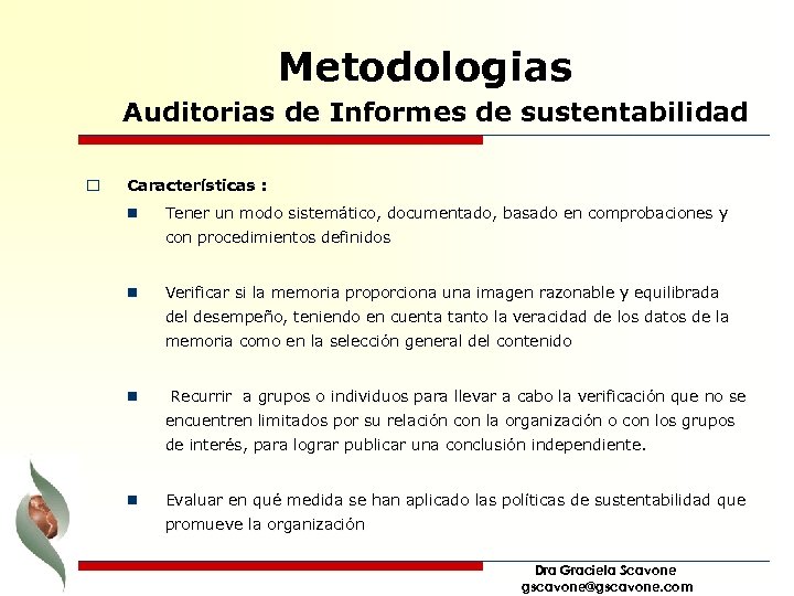 Metodologias Auditorias de Informes de sustentabilidad o Características : n Tener un modo sistemático,