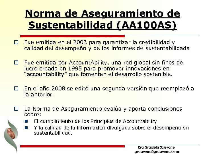 Norma de Aseguramiento de Sustentabilidad (AA 100 AS) o Fue emitida en el 2003