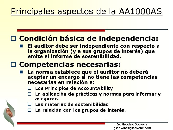 Principales aspectos de la AA 1000 AS o Condición básica de independencia: n El