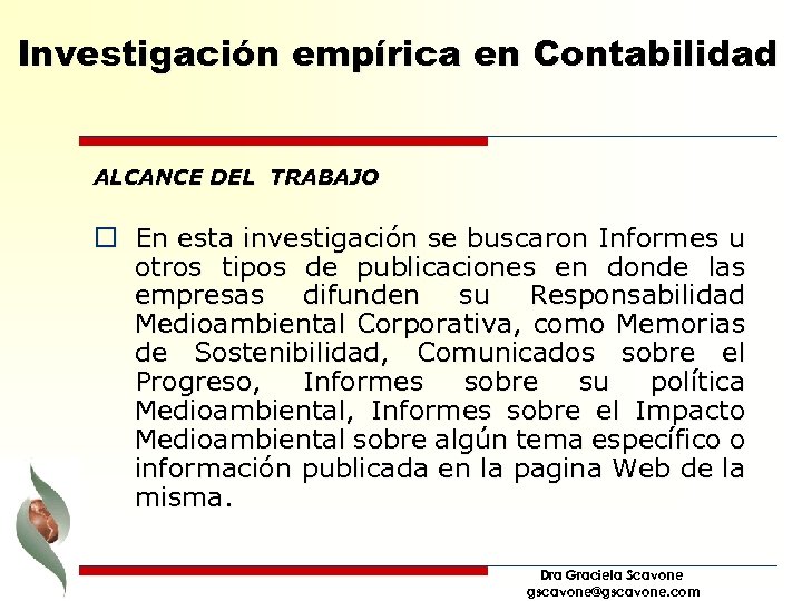 Investigación empírica en Contabilidad ALCANCE DEL TRABAJO o En esta investigación se buscaron Informes