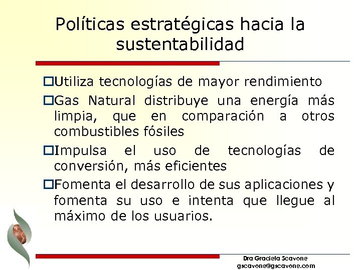 Políticas estratégicas hacia la sustentabilidad o. Utiliza tecnologías de mayor rendimiento o. Gas Natural