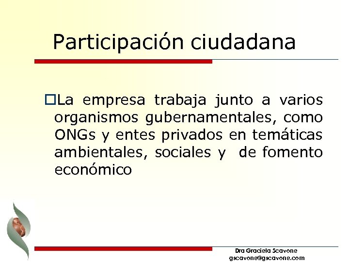 Participación ciudadana o. La empresa trabaja junto a varios organismos gubernamentales, como ONGs y