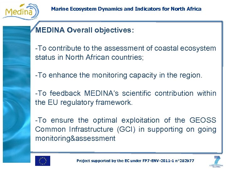 Marine Ecosystem Dynamics and Indicators for North Africa MEDINA Overall objectives: -To contribute to