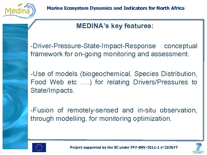 Marine Ecosystem Dynamics and Indicators for North Africa MEDINA’s key features: -Driver-Pressure-State-Impact-Response conceptual framework