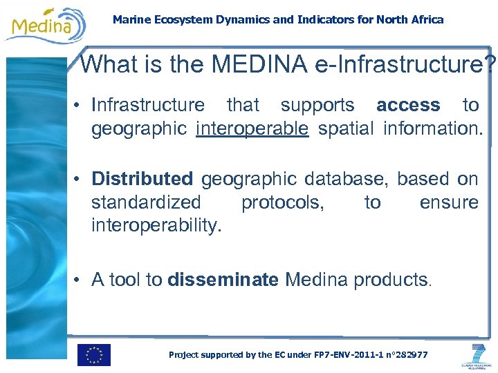 Marine Ecosystem Dynamics and Indicators for North Africa What is the MEDINA e-Infrastructure? •