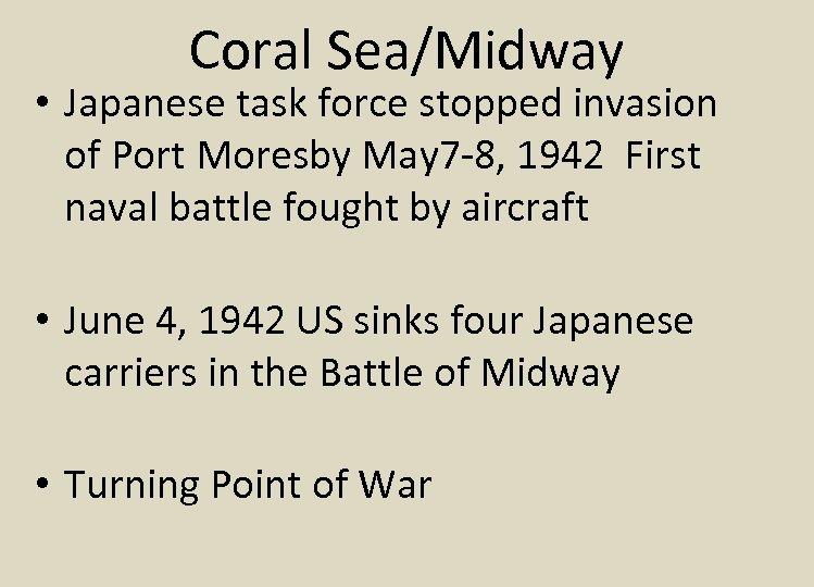 Coral Sea/Midway • Japanese task force stopped invasion of Port Moresby May 7 -8,