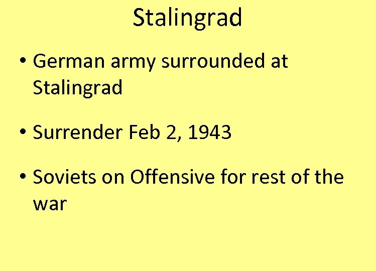 Stalingrad • German army surrounded at Stalingrad • Surrender Feb 2, 1943 • Soviets