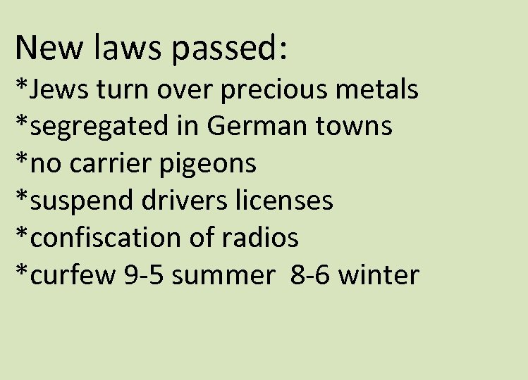 New laws passed: *Jews turn over precious metals *segregated in German towns *no carrier