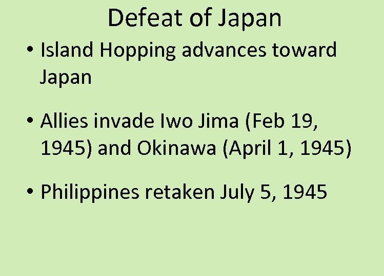 Defeat of Japan • Island Hopping advances toward Japan • Allies invade Iwo Jima