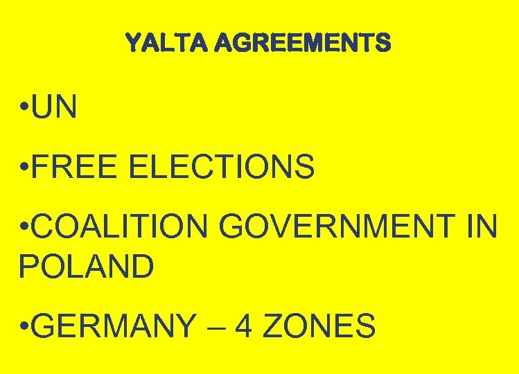 YALTA AGREEMENTS • UN • FREE ELECTIONS • COALITION GOVERNMENT IN POLAND • GERMANY