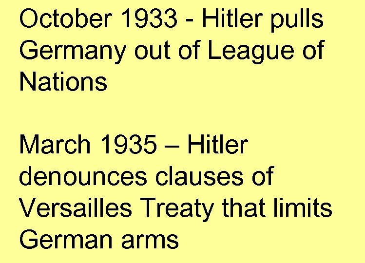 October 1933 - Hitler pulls Germany out of League of Nations March 1935 –