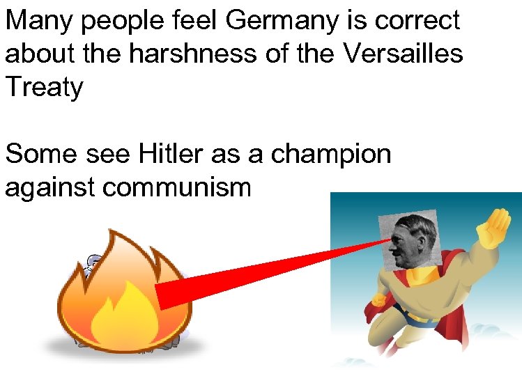 Many people feel Germany is correct about the harshness of the Versailles Treaty Some