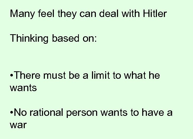 Many feel they can deal with Hitler Thinking based on: • There must be