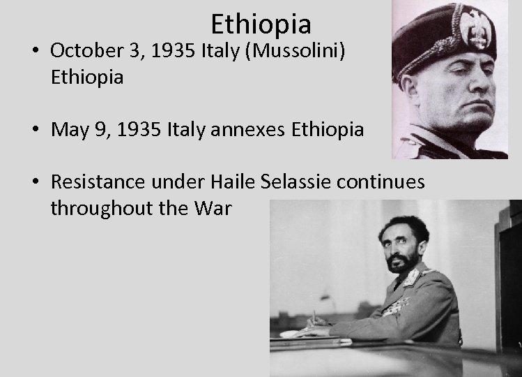 Ethiopia • October 3, 1935 Italy (Mussolini) attacks Ethiopia • May 9, 1935 Italy