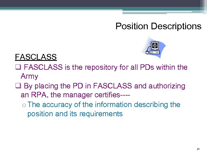 Position Descriptions FASCLASS q FASCLASS is the repository for all PDs within the Army