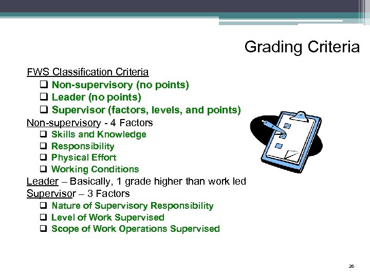 Grading Criteria FWS Classification Criteria q Non-supervisory (no points) q Leader (no points) q