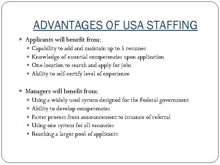 ADVANTAGES OF USA STAFFING Applicants will benefit from: Capability to add and maintain up