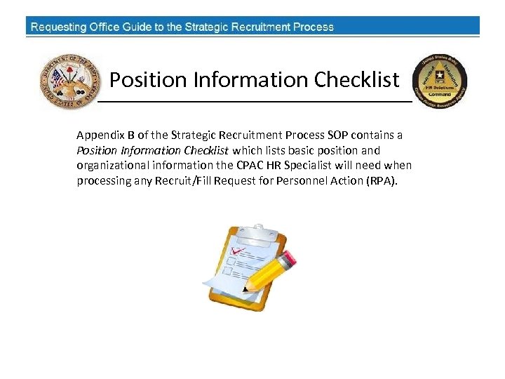 Position Information Checklist Appendix B of the Strategic Recruitment Process SOP contains a Position