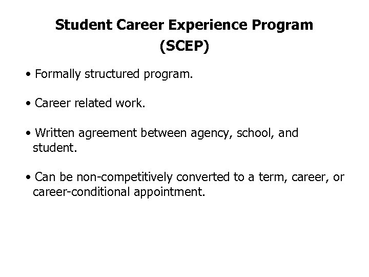 Student Career Experience Program (SCEP) • Formally structured program. • Career related work. •