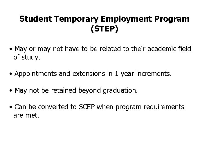 Student Temporary Employment Program (STEP) • May or may not have to be related