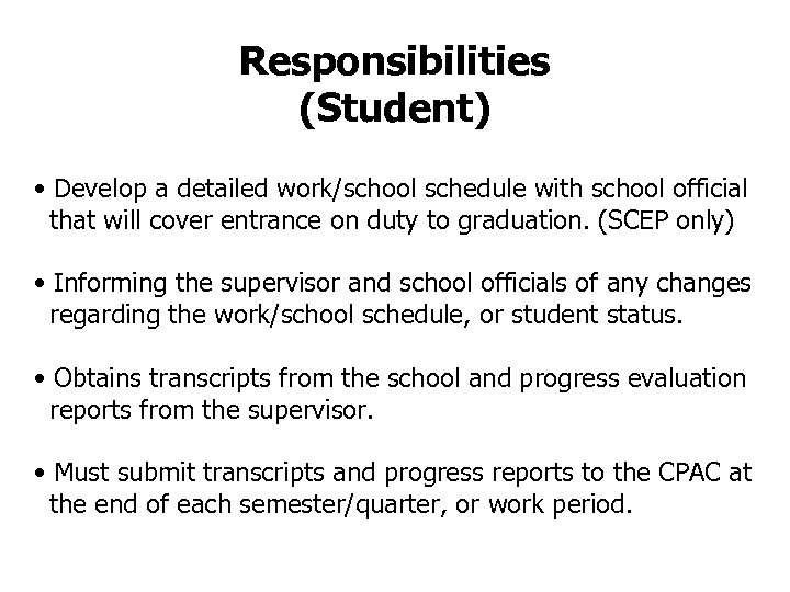 Responsibilities (Student) • Develop a detailed work/school schedule with school official that will cover