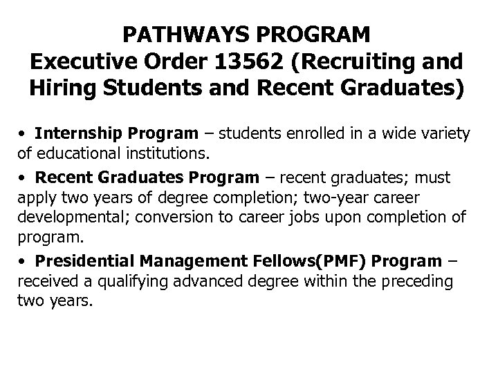 PATHWAYS PROGRAM Executive Order 13562 (Recruiting and Hiring Students and Recent Graduates) • Internship