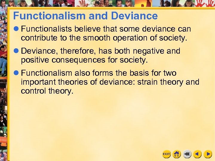 Functionalism and Deviance l Functionalists believe that some deviance can contribute to the smooth
