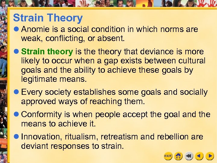 Strain Theory l Anomie is a social condition in which norms are weak, conflicting,