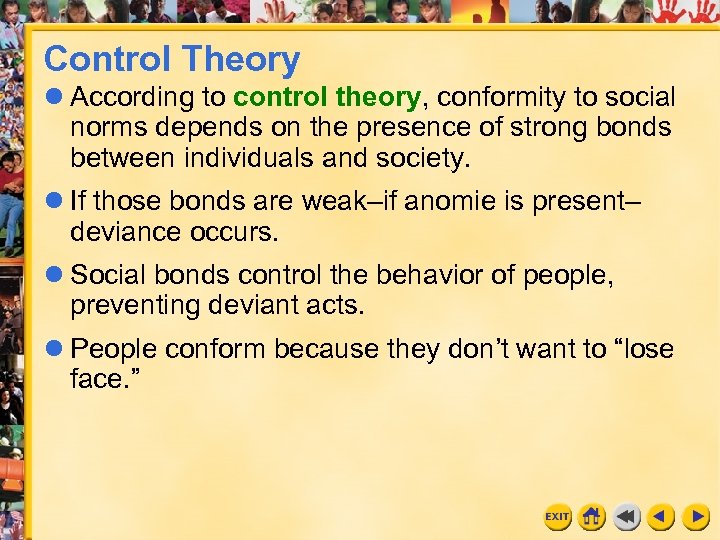Control Theory l According to control theory, conformity to social norms depends on the